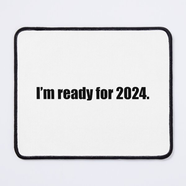 Item preview, Im ready for 2024 designed and sold by mavagraphics.