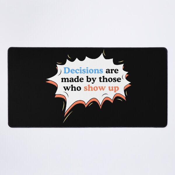 Item preview, Decisions are made by those who show up designed and sold by ElLocoMus.