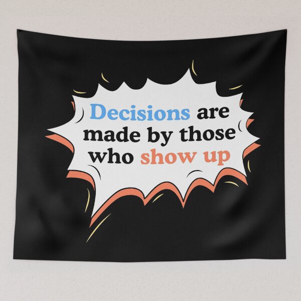 Item preview, Decisions are made by those who show up designed and sold by ElLocoMus.