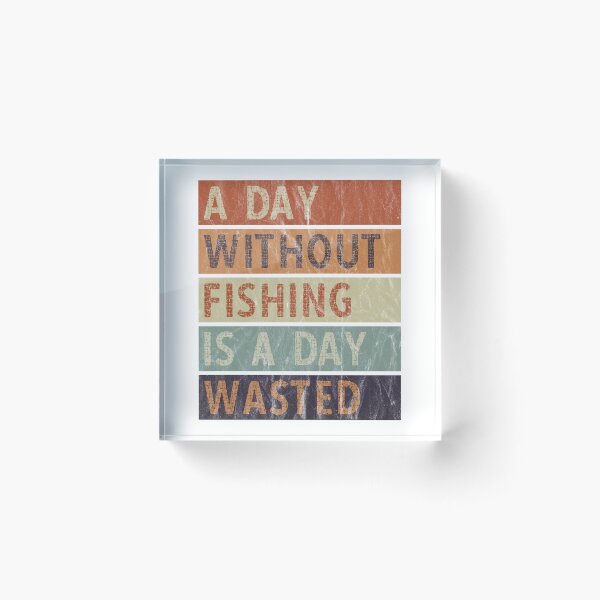 Item preview, A Day Without Fishing Is A Day Wasted designed and sold by AmethystMurad.
