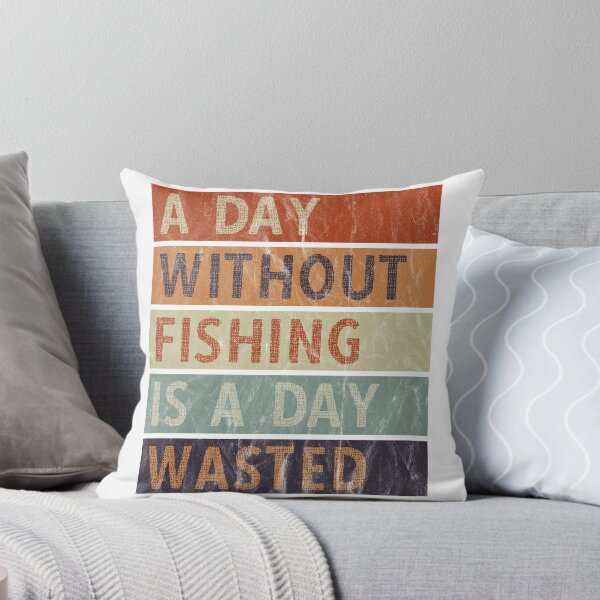 Item preview, A Day Without Fishing Is A Day Wasted designed and sold by AmethystMurad.