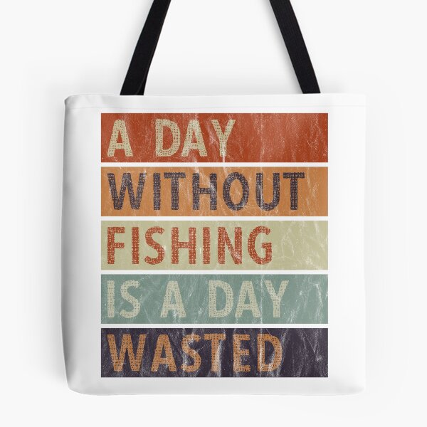 Item preview, A Day Without Fishing Is A Day Wasted designed and sold by AmethystMurad.