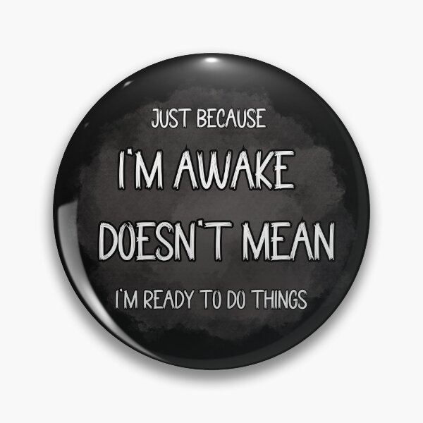 Item preview, Just Because I'm Awake Doesn't Mean I'm Ready To Do Things Vintage T-Shirt. designed and sold by meejit39.