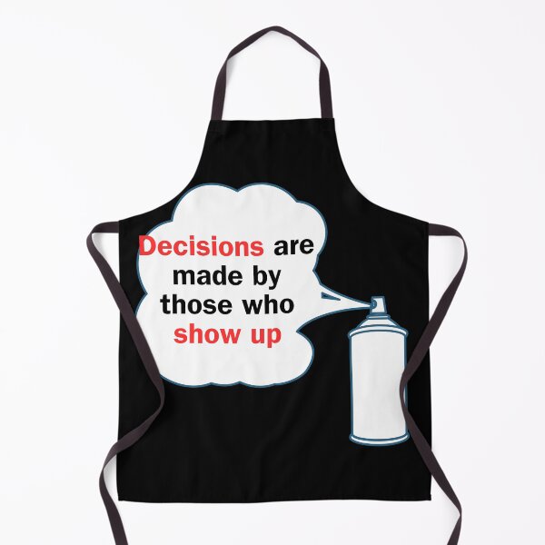 Item preview, Decisions are made by those who show up designed and sold by ElLocoMus.