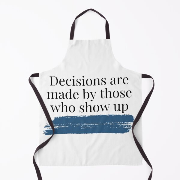 Item preview, Decisions are made by those who show up designed and sold by ElLocoMus.