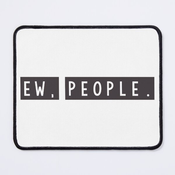 Item preview, Ew people designed and sold by idkco.