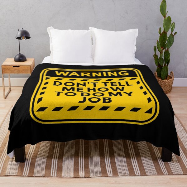 Item preview, Dont Tell Me How To Do My Job designed and sold by RockBeeDesigns.
