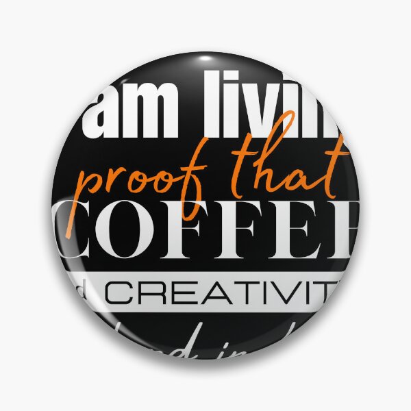 Item preview, I am living proof that coffee and creativity go hand in hand! designed and sold by joealmont03.