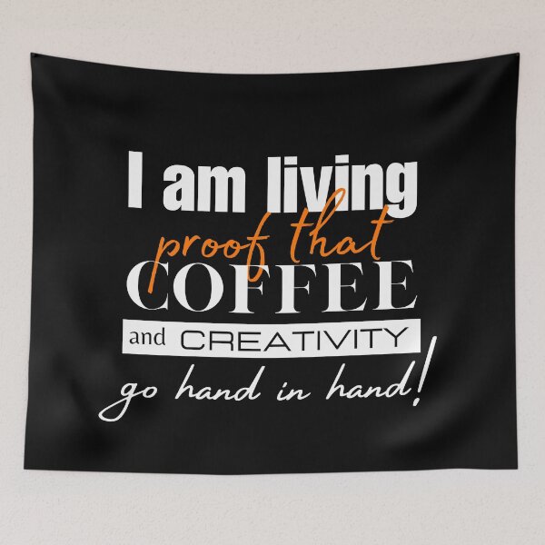 Item preview, I am living proof that coffee and creativity go hand in hand! designed and sold by joealmont03.