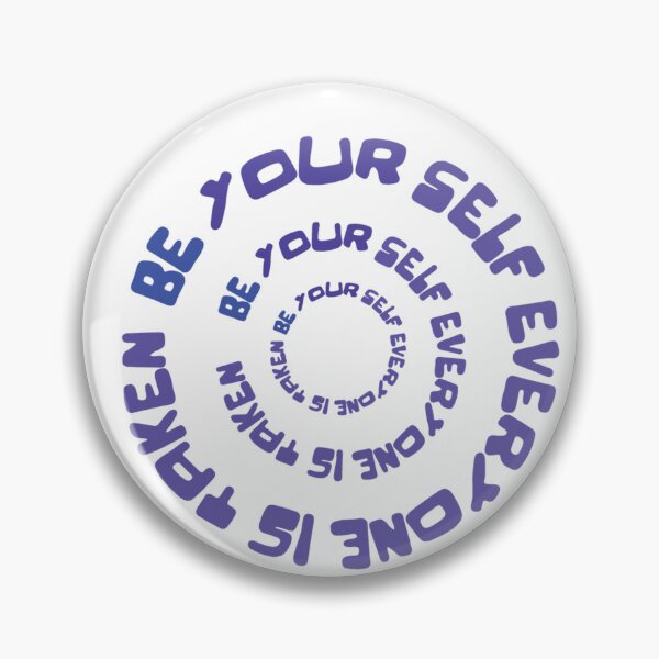 Item preview, be your self everyone is taken designed and sold by WeGotThat.