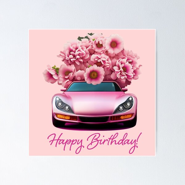Aperçu de l'œuvre Joyeux Anniversaire Voiture Voiture Sport Rose Fleurs Filles Femme Rose Vitesse créée et vendue par SandaArtDesign.