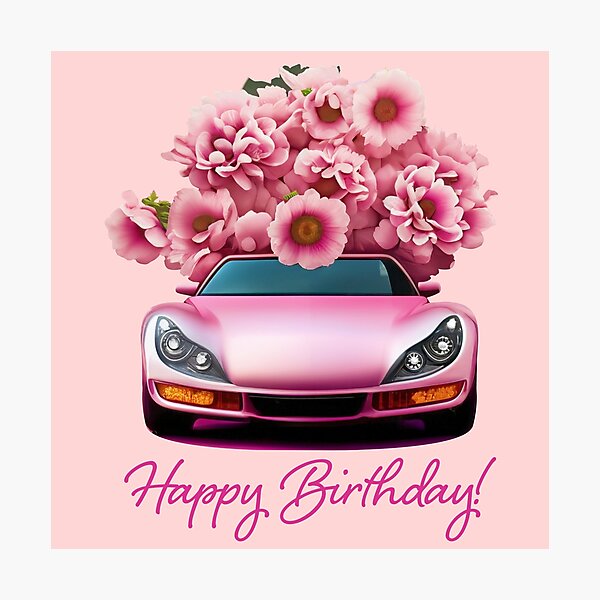 Item preview, Happy Birthday Car Pink Sport Car Flowers  Girls Woman Rose Speed designed and sold by SandaArtDesign.