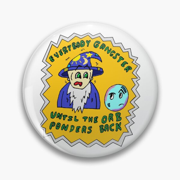 Item preview, Everybody Gangster Until the Orb Ponders Back designed and sold by AssortedNerdery.
