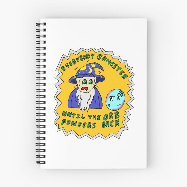 Item preview, Everybody Gangster Until the Orb Ponders Back designed and sold by AssortedNerdery.
