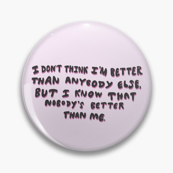 Item preview, I don't think I'm better than anybody else, but I know that nobody's better than me; anti-imposter syndrome sticker  designed and sold by StudyPuff.