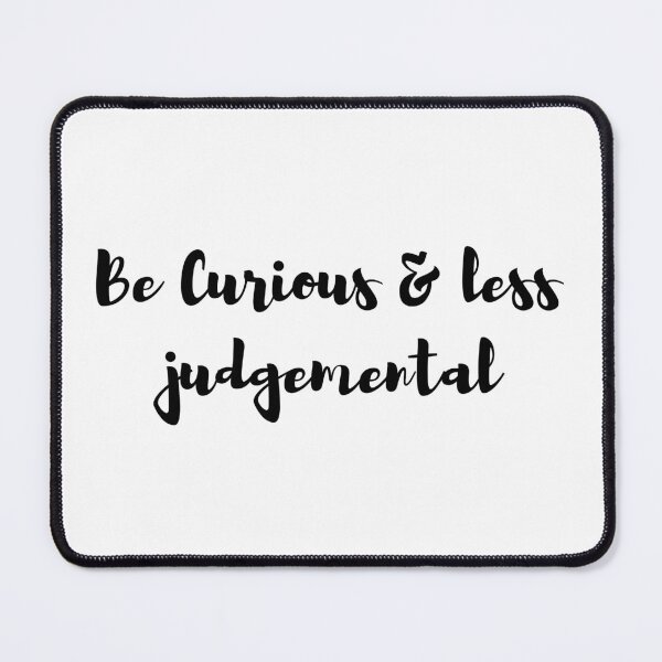Item preview, Be Curious & Less Judgemental designed and sold by Yassine SEBA.