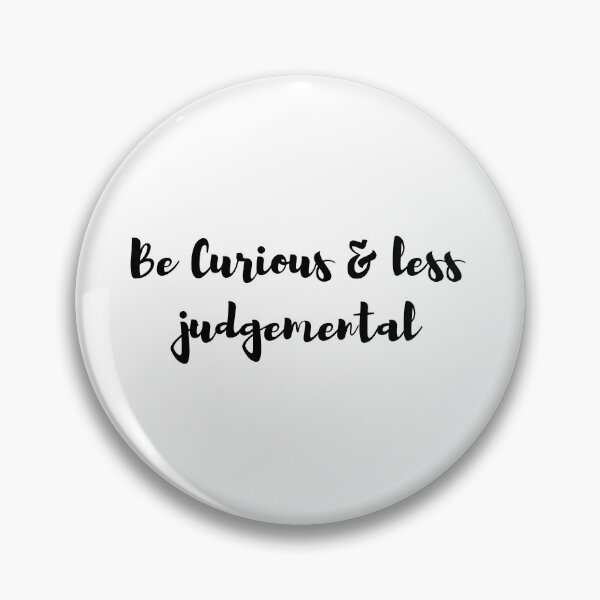Item preview, Be Curious & Less Judgemental designed and sold by Yassine SEBA.