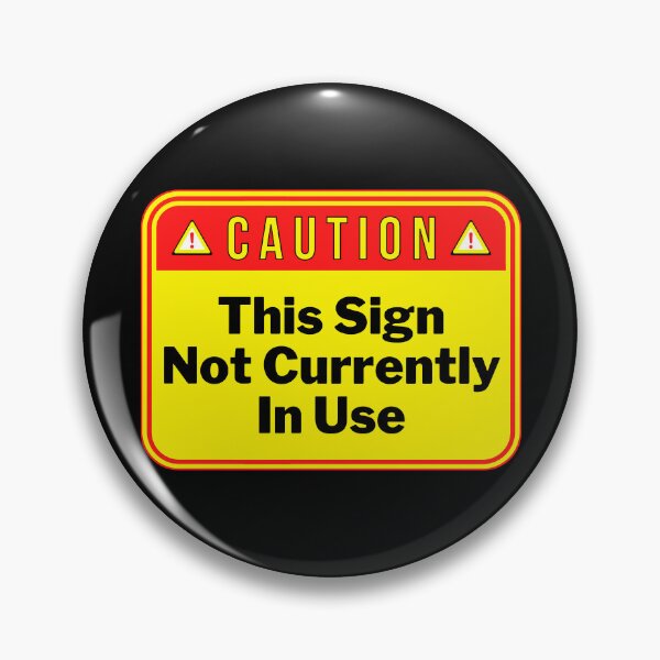 Item preview, CAUTION:  This Sign Not Currently In Use - funny warning signs designed and sold by DesignsFromTW-S.