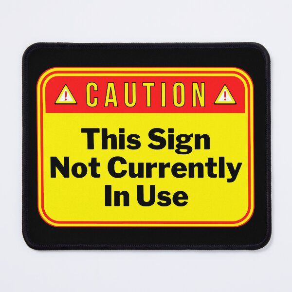 Item preview, CAUTION: This Sign Not Currently In Use - funny warning signs designed and sold by DesignsFromTW-S.