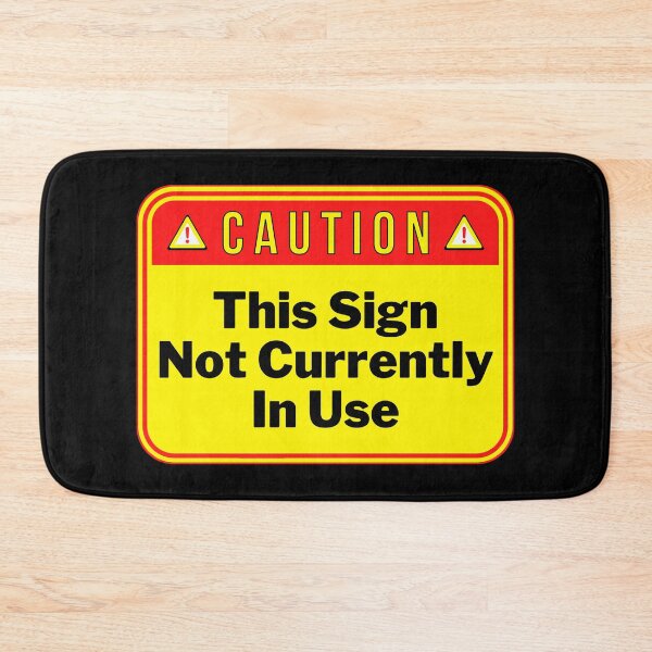 Item preview, CAUTION:  This Sign Not Currently In Use - funny warning signs designed and sold by DesignsFromTW-S.