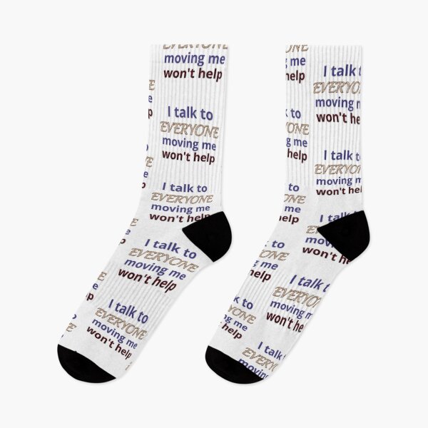 Item preview, I talk to everyone moving me won't help designed and sold by photomamaof4.