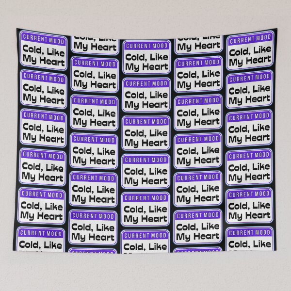 Item preview, CURRENT MOOD:  Cold, Like My Heart - funny warning signs designed and sold by DesignsFromTW-S.