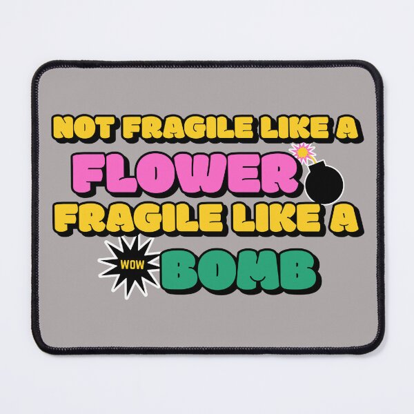Item preview, Not Fragile Like A Flower Fragile Like A Bomb | Motivational Quote Feminist Girl Power  designed and sold by lildoodleshirts.