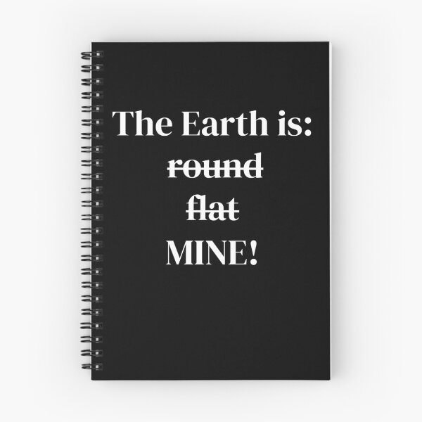 Item preview, The Earth is ... round/flat/mine designed and sold by nationrandom.