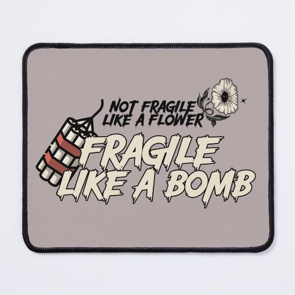 Item preview, Not Fragile Like A Flower Fragile Like A Bomb | Girl Power Sayings Boss Motivational Feminist designed and sold by lildoodleshirts.