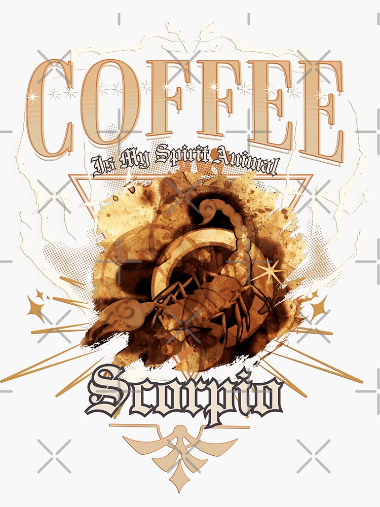 Coffee Is My Spirit Animal Scorpio Zodiac Astrology October