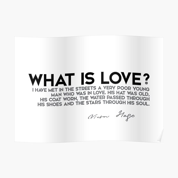 what is love - victor hugo Poster
