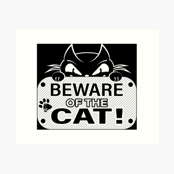 Beware of the cat Art Print
