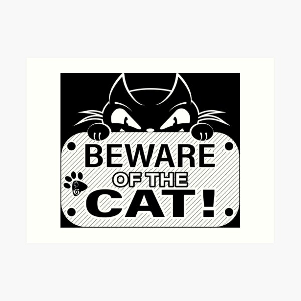 Beware of the cat Art Print