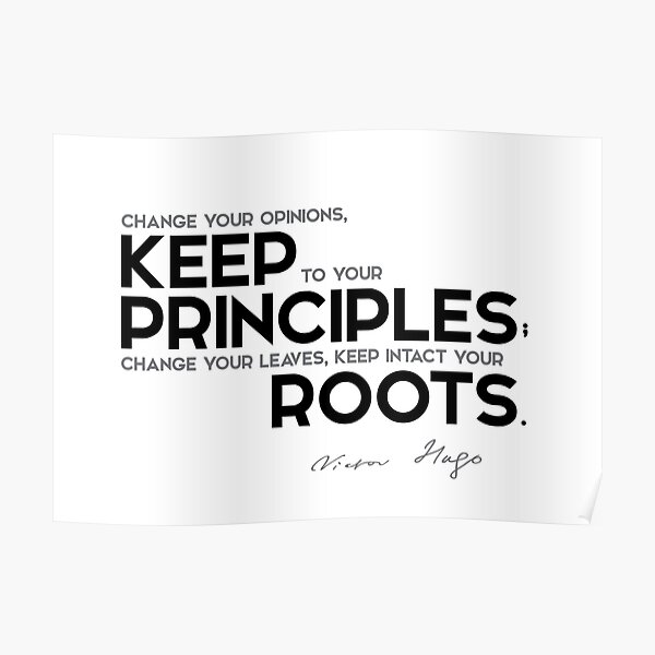 keep to your principles - victor hugo Poster