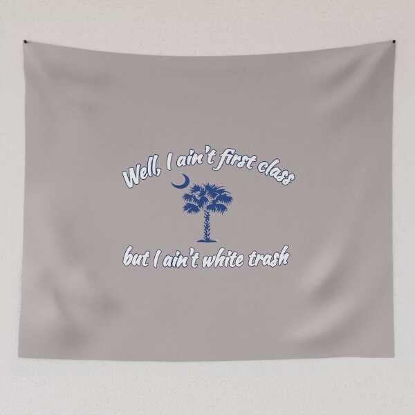 Item preview, I'm Not First Class but I ain't white trash designed and sold by SwampfoxDesign.