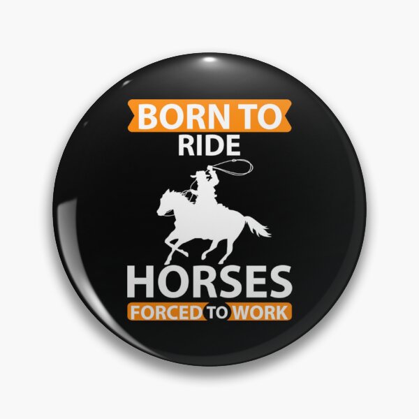 Item preview, born to ride horses forced to work designed and sold by AhmadLakin.