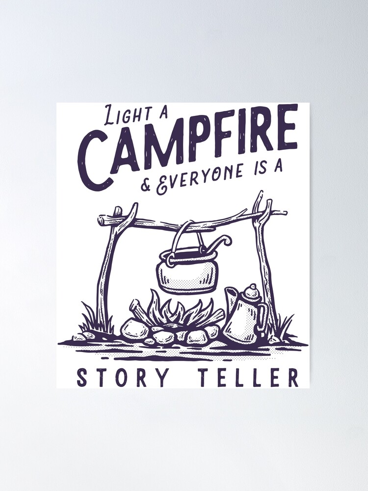 Light a campfire, camping out, story teller Poster for Sale by quanlh