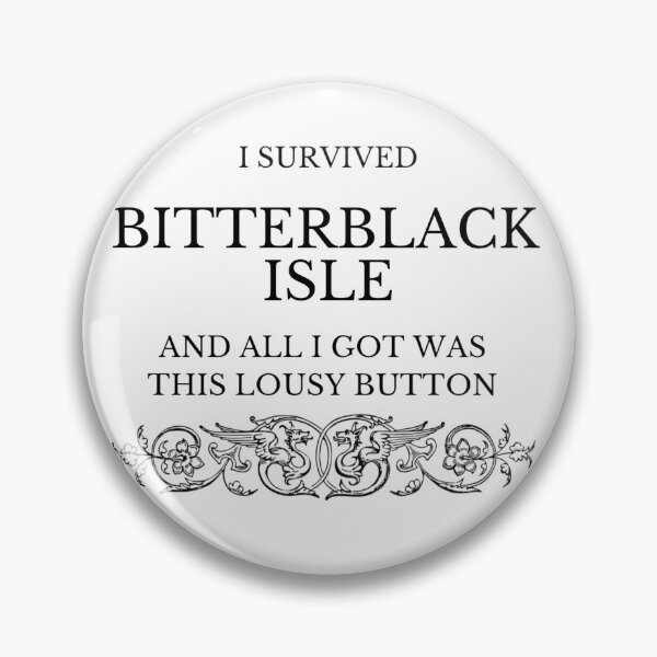 Item preview, I Survived Bitterblack Isle… Button designed and sold by suavespacenoid.