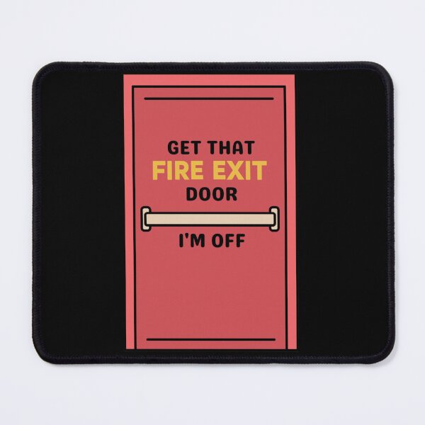 Item preview, Get That Fire Exit Door I'm Off designed and sold by Amnaatiq.