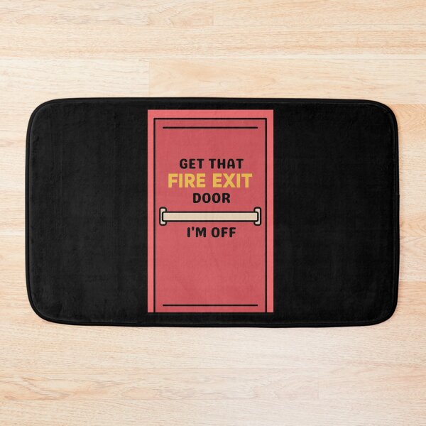 Item preview, Get That Fire Exit Door I'm Off designed and sold by Amnaatiq.