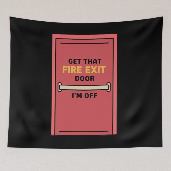 Item preview, Get That Fire Exit Door I'm Off designed and sold by Amnaatiq.