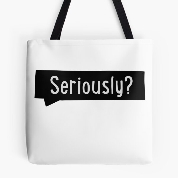 Item preview, Seriously? designed and sold by Vectorqueen.