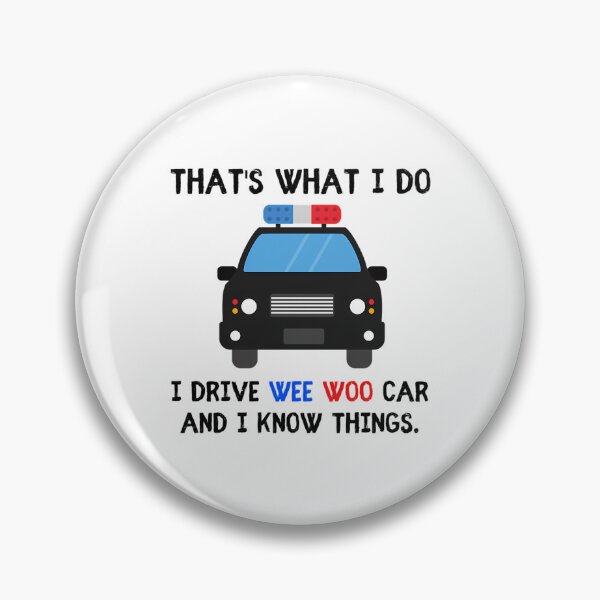 Item preview, Thats what I do I drive wee woo car and i know things funny police quotes designed and sold by HezekiahMainPr.
