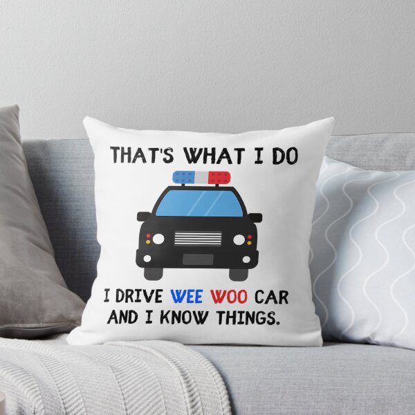 Item preview, Thats what I do I drive wee woo car and i know things funny police quotes designed and sold by HezekiahMainPr.