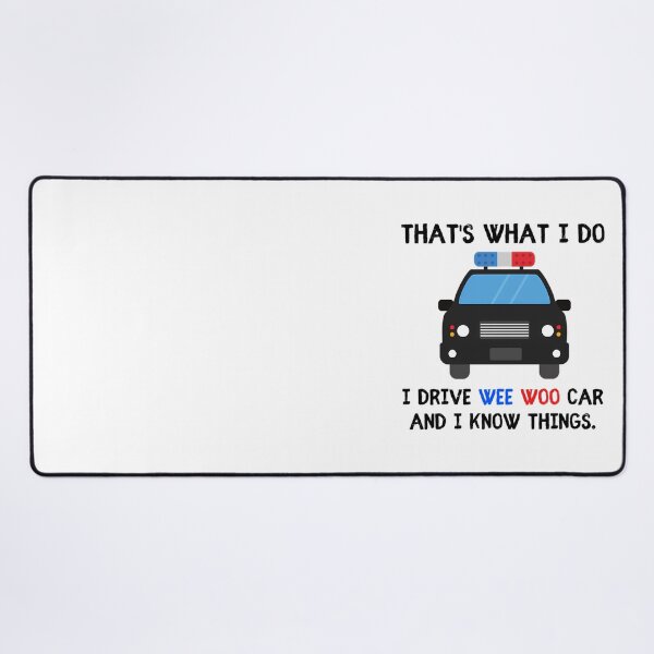 Item preview, Thats what I do I drive wee woo car and i know things funny police quotes designed and sold by HezekiahMainPr.