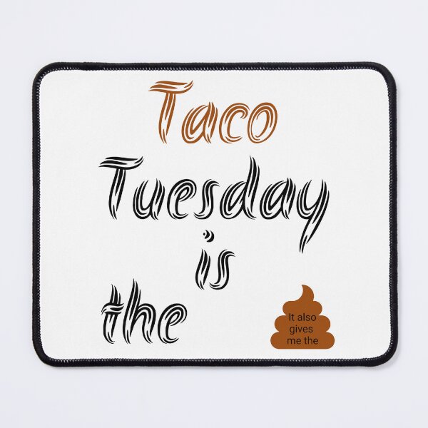 Item preview, Taco Tuesday is the poop designed and sold by The1StyleShop.
