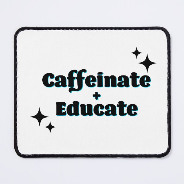 Item preview, Caffeinate and Educate | Caffeine | Coffee | Teacher | Teachers designed and sold by ShoniwDesigns.