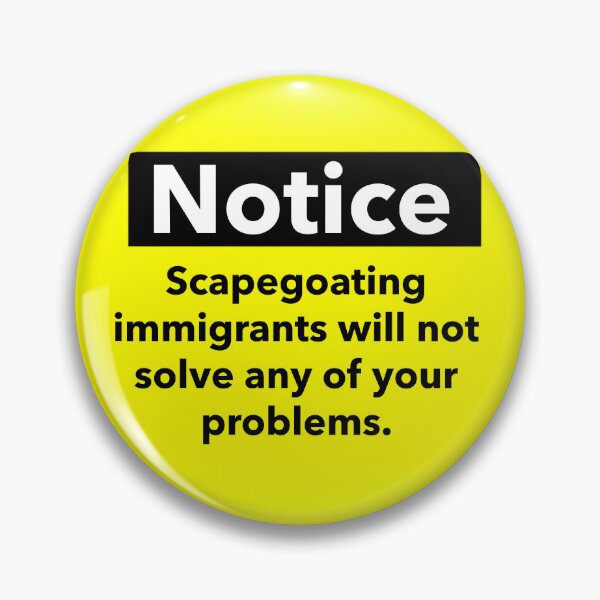 Item preview, Notice scapegoating immigrants will not solve your problems  designed and sold by Rachel the Artist .