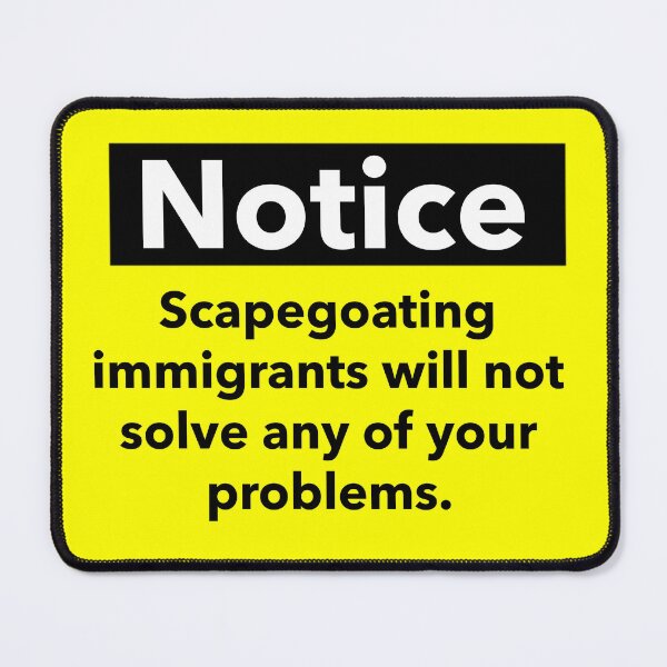 Item preview, Notice scapegoating immigrants will not solve your problems  designed and sold by Rachel the Artist .