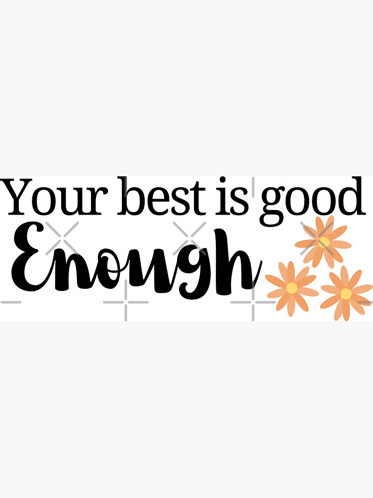 Your best is good Enough, inspirational quote, motivational saying